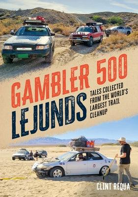 Gambler 500 Lejunds: Tales Collected from the World's Largest Trail Cleanup - Paperback | Diverse Reads