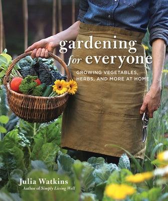 Gardening for Everyone: Growing Vegetables, Herbs, and More at Home - Hardcover | Diverse Reads