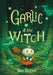 Garlic and the Witch - Hardcover | Diverse Reads