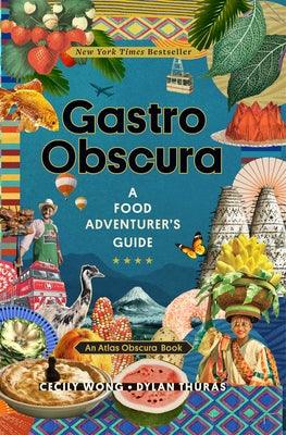 Gastro Obscura: A Food Adventurer's Guide - Hardcover | Diverse Reads