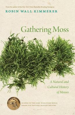 Gathering Moss: A Natural and Cultural History of Mosses - Paperback | Diverse Reads