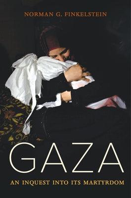Gaza: An Inquest Into Its Martyrdom - Paperback | Diverse Reads