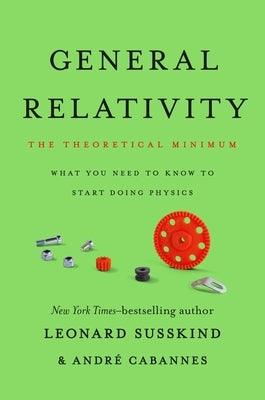 General Relativity: The Theoretical Minimum - Hardcover | Diverse Reads