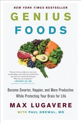 Genius Foods: Become Smarter, Happier, and More Productive While Protecting Your Brain for Life - Hardcover | Diverse Reads