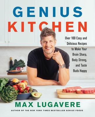 Genius Kitchen: Over 100 Easy and Delicious Recipes to Make Your Brain Sharp, Body Strong, and Taste Buds Happy - Hardcover | Diverse Reads