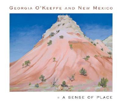Georgia O'Keeffe and New Mexico: A Sense of Place - Hardcover | Diverse Reads
