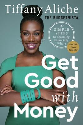 Get Good with Money: Ten Simple Steps to Becoming Financially Whole - Hardcover | Diverse Reads