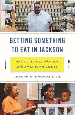 Getting Something to Eat in Jackson: Race, Class, and Food in the American South - Paperback | Diverse Reads