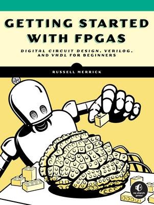 Getting Started with FPGAs: Digital Circuit Design, Verilog, and VHDL for Beginners - Paperback | Diverse Reads