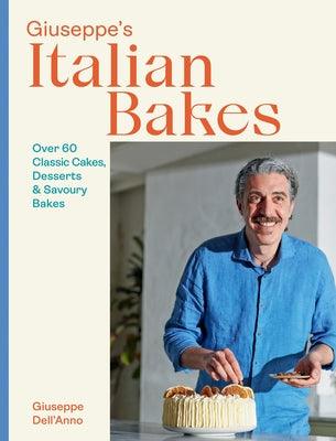 Giuseppe's Italian Bakes: Over 60 Classic Cakes, Desserts and Savory Bakes - Hardcover | Diverse Reads