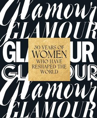 Glamour: 30 Years of Women Who Have Reshaped the World - Hardcover | Diverse Reads