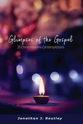 Glimpses of the Gospel: 25 Christmastime Contemplations - Paperback | Diverse Reads