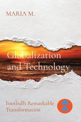Globalization and Technology: Football's Remarkable Transformation - Paperback | Diverse Reads