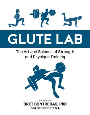 Glute Lab: The Art and Science of Strength and Physique Training - Hardcover | Diverse Reads
