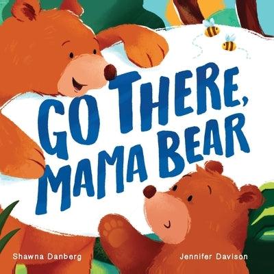 Go There, Mama Bear - Paperback | Diverse Reads