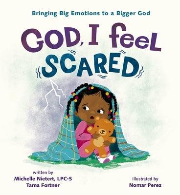 God, I Feel Scared: Bringing Big Emotions to a Bigger God - Hardcover | Diverse Reads