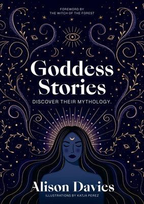 Goddess Stories: Discover Their Mythology - Hardcover | Diverse Reads