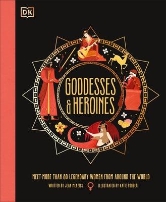 Goddesses and Heroines: Meet More Than 80 Legendary Women from Around the World - Hardcover | Diverse Reads