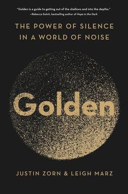 Golden: The Power of Silence in a World of Noise - Hardcover | Diverse Reads