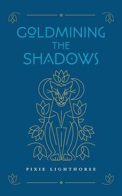 Goldmining the Shadows - Hardcover | Diverse Reads