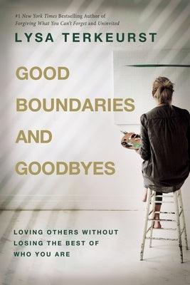 Good Boundaries and Goodbyes: Loving Others Without Losing the Best of Who You Are - Hardcover | Diverse Reads