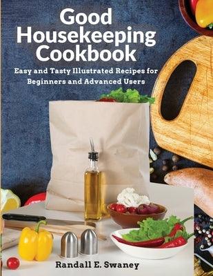 Good Housekeeping Cookbook: Easy and Tasty Illustrated Recipes for Beginners and Advanced Users - Paperback | Diverse Reads