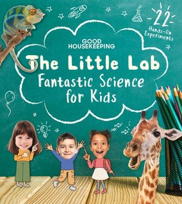 Good Housekeeping the Little Lab: Fantastic Science for Kids - Hardcover | Diverse Reads