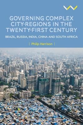 Governing Complex City-Regions in the Twenty-First Century: Brazil, Russia, India, China, and South Africa - Paperback | Diverse Reads