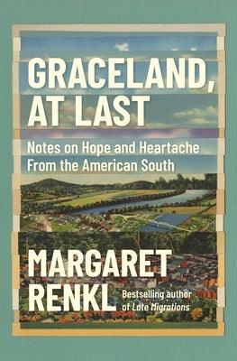 Graceland, at Last: Notes on Hope and Heartache from the American South - Hardcover | Diverse Reads