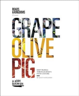 Grape, Olive, Pig: Deep Travels Through Spain's Food Culture - Hardcover | Diverse Reads