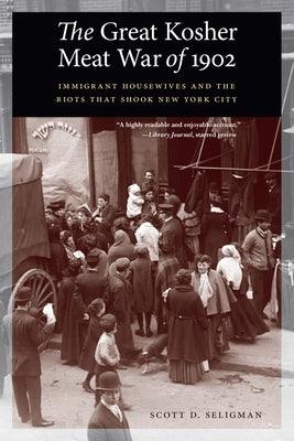 Great Kosher Meat War of 1902: Immigrant Housewives and the Riots That Shook New York City - Paperback | Diverse Reads