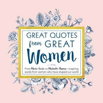 Great Quotes from Great Women: Words from the Women Who Shaped the World - Hardcover | Diverse Reads