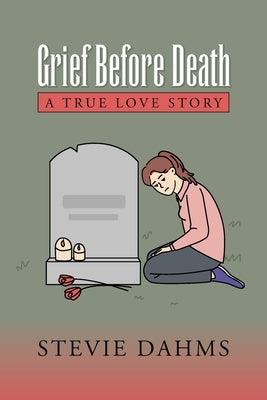 Grief Before Death: A True Love Story - Paperback | Diverse Reads