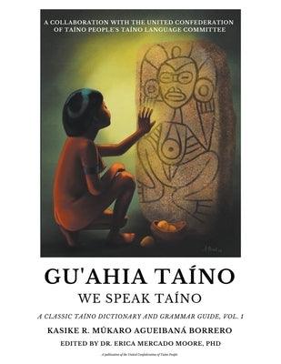 Gu'ahia TaÃ­no We Speak TaÃ­no - Paperback | Diverse Reads
