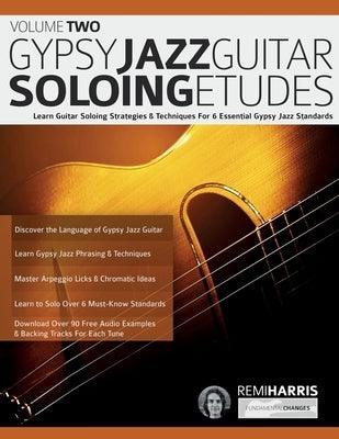 Gypsy Jazz Guitar Soloing Etudes - Volume Two: Learn Guitar Soloing Strategies & Techniques For 6 Essential Gypsy Jazz Standards - Paperback | Diverse Reads