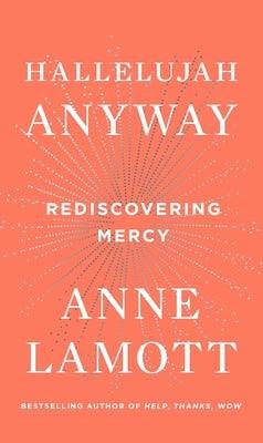 Hallelujah Anyway: Rediscovering Mercy - Hardcover | Diverse Reads