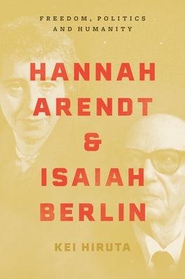 Hannah Arendt and Isaiah Berlin: Freedom, Politics and Humanity - Paperback | Diverse Reads