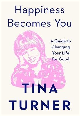 Happiness Becomes You: A Guide to Changing Your Life for Good - Hardcover | Diverse Reads