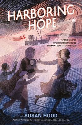 Harboring Hope: The True Story of How Henny Sinding Helped Denmark's Jews Escape the Nazis - Hardcover | Diverse Reads