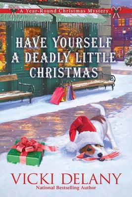 Have Yourself a Deadly Little Christmas: A Year-Round Christmas Mystery - Hardcover | Diverse Reads