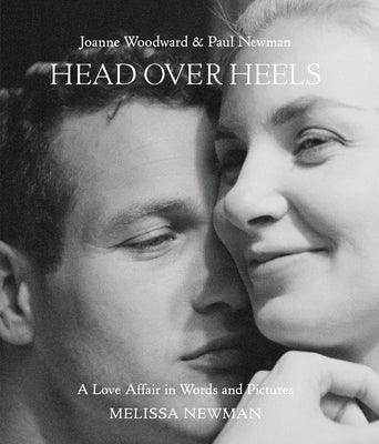 Head Over Heels: Joanne Woodward and Paul Newman: A Love Affair in Words and Pictures - Hardcover | Diverse Reads