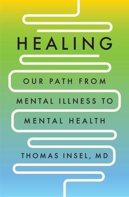 Healing: Our Path from Mental Illness to Mental Health - Hardcover | Diverse Reads