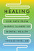 Healing: Our Path from Mental Illness to Mental Health - Hardcover | Diverse Reads