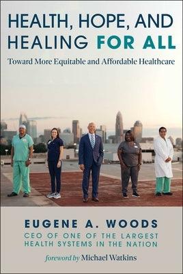Health, Hope, and Healing for All: Toward More Equitable and Affordable Healthcare - Hardcover | Diverse Reads