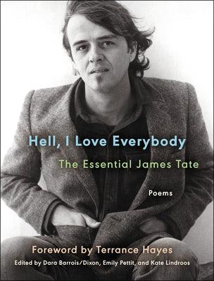 Hell, I Love Everybody: The Essential James Tate: Poems - Paperback | Diverse Reads