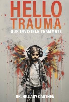 Hello Trauma: Our Invisible Teammate - Paperback | Diverse Reads