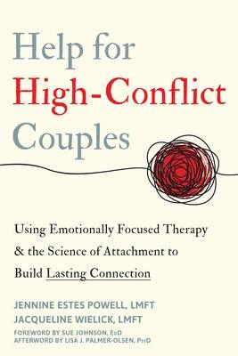 Help for High-Conflict Couples: Using Emotionally Focused Therapy and the Science of Attachment to Build Lasting Connection - Paperback | Diverse Reads