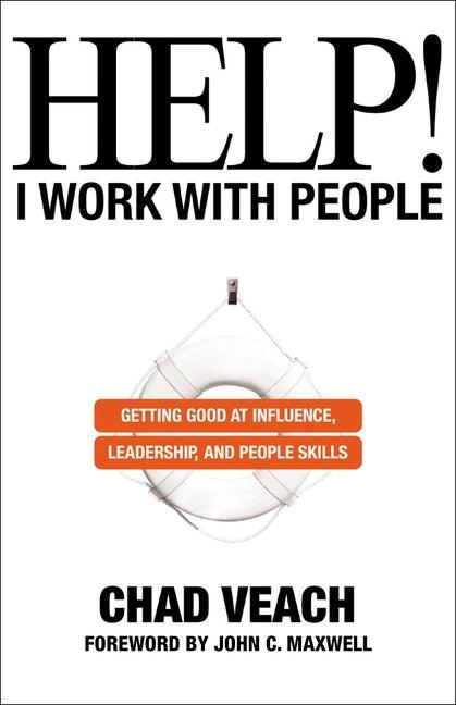 Help! I Work with People: Getting Good at Influence, Leadership, and People Skills - Paperback | Diverse Reads