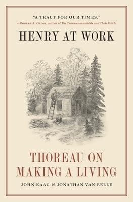 Henry at Work: Thoreau on Making a Living - Hardcover | Diverse Reads