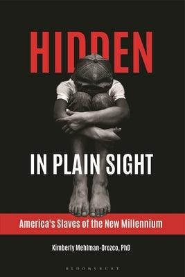 Hidden in Plain Sight: America's Slaves of the New Millennium - Paperback | Diverse Reads